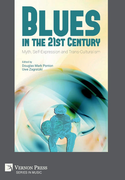 Blues in the 21st Century: Myth, Self-Expression and Trans-Culturalism (Music)