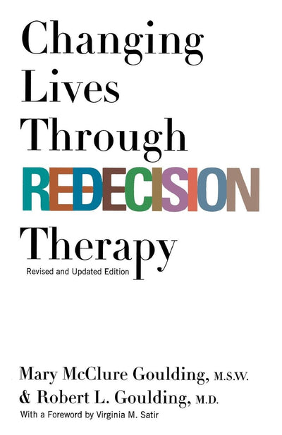 Changing Lives Through Redecision Therapy by Mary McClure Go