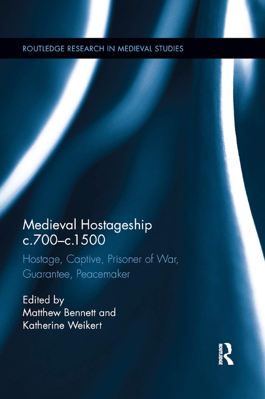 Medieval Hostageship c.700-c.1500: Hostage, Captive, Prisoner of War, Guarantee, Peacemaker (Routledge Research in Medieval Studies)