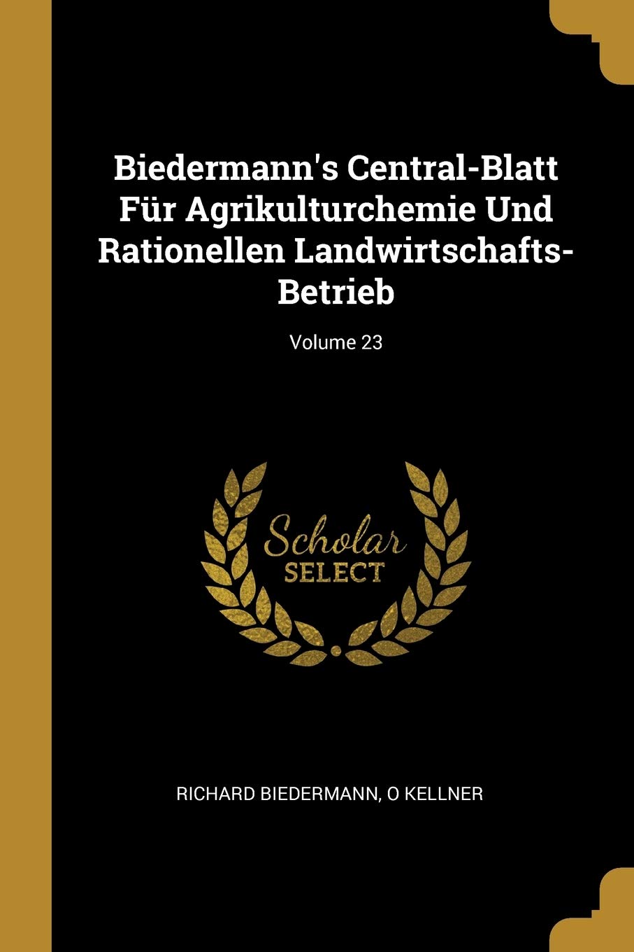 Biedermann's Central-Blatt Fr Agrikulturchemie Und Rationellen Landwirtschafts-Betrieb; Volume 23 (German Edition)
