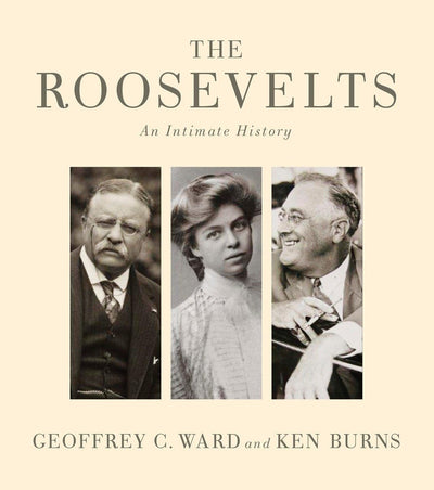 The Roosevelts: An Intimate History by Ward, Geoffrey C.