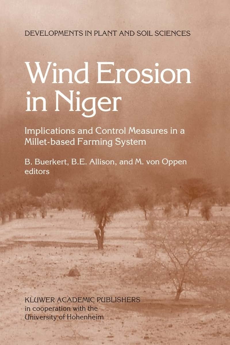 Wind Erosion in Niger: Implications and Control Measures in a Millet-based Farming System (Developments in Plant and Soil Sciences, 67)