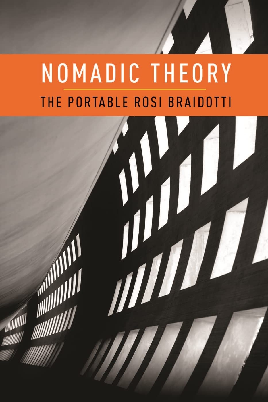 Nomadic Theory: The Portable Rosi Braidotti (Gender and Culture (Hardcover))