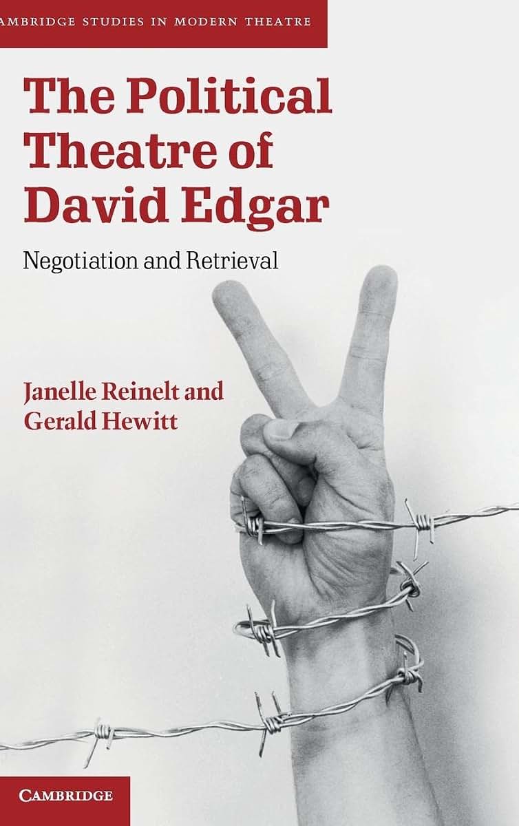 The Political Theatre of David Edgar: Negotiation and Retrieval (Cambridge Studies in Modern Theatre)
