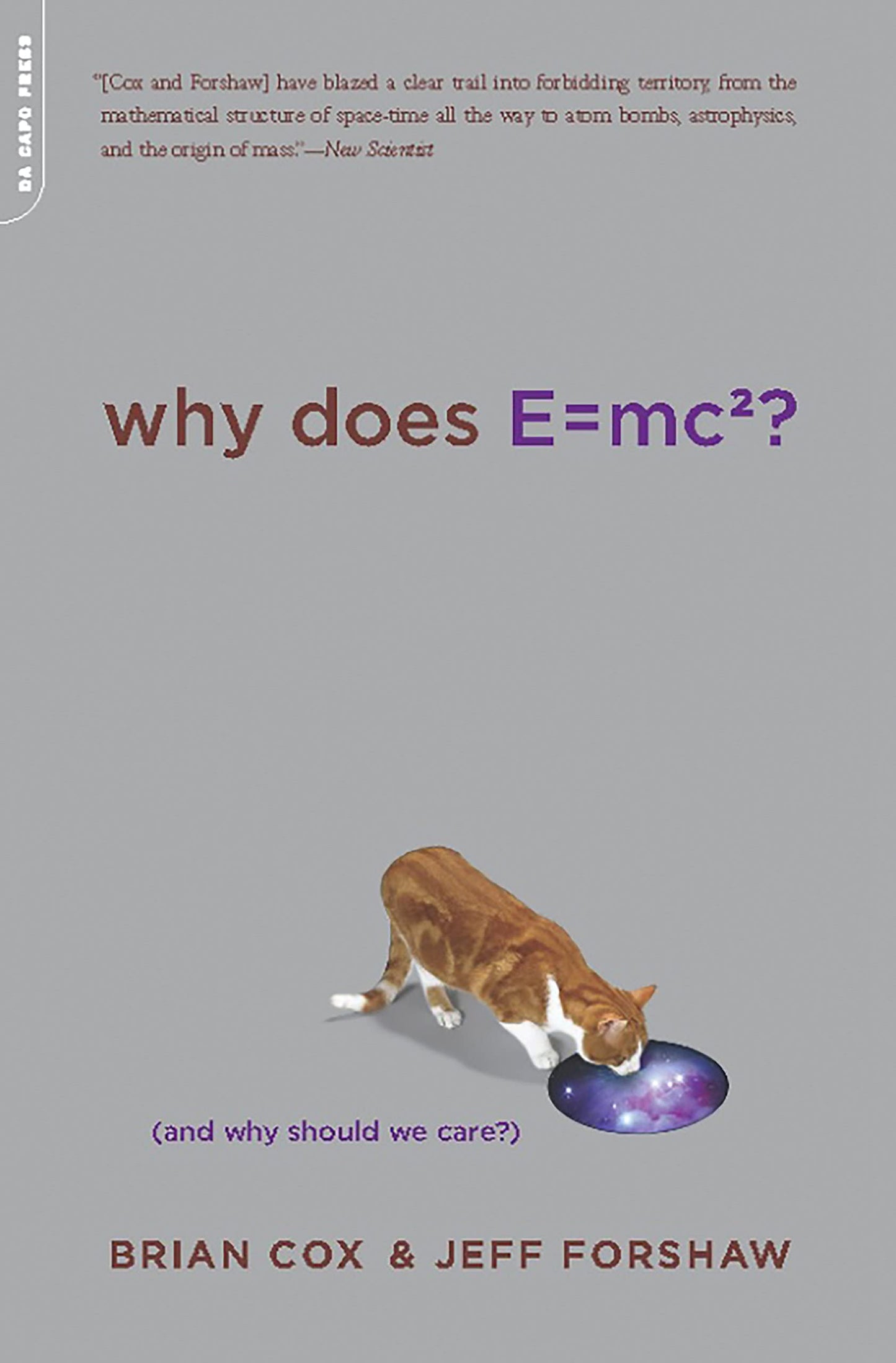 Why Does E=mc2? (And Why Should We Care?) by Cox, Brian