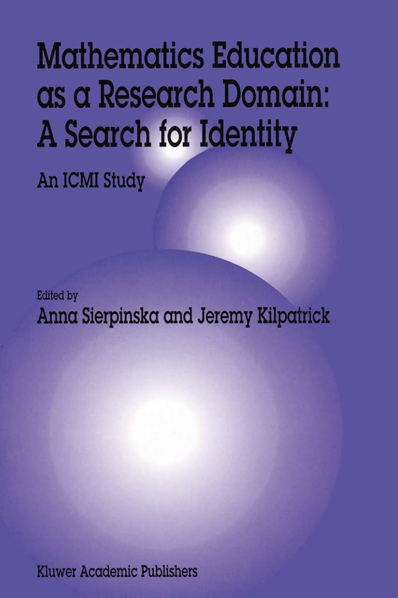 Mathematics Education as a Research Domain: A Search for Identity: An ICMI Study (New ICMI Study Series, 4)