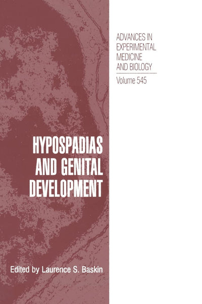 Hypospadias and Genital Development (Advances in Experimental Medicine & Biology, 545)