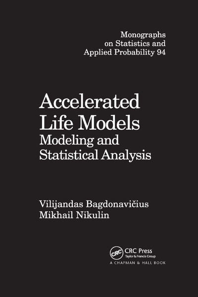 Accelerated Life Models: Modeling and Statistical Analysis (Chapman & Hall/CRC Monographs on Statistics and Applied Probability)
