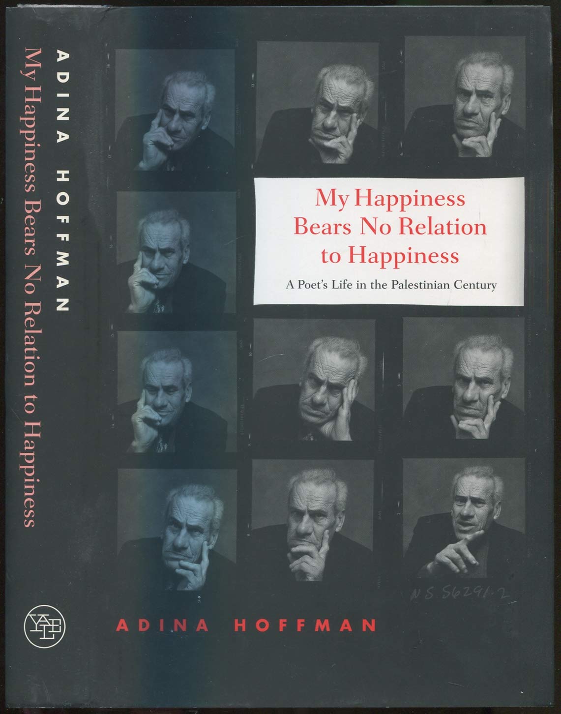 My Happiness Bears No Relation to Happiness: A Poets Life in the Palestinian Century