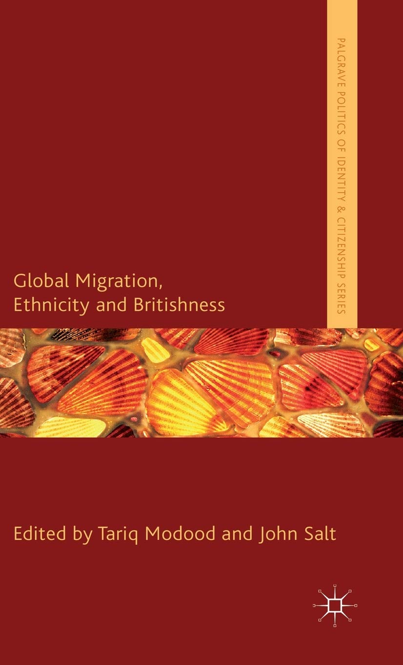 Global Migration, Ethnicity and Britishness (Palgrave Politics of Identity and Citizenship Series)