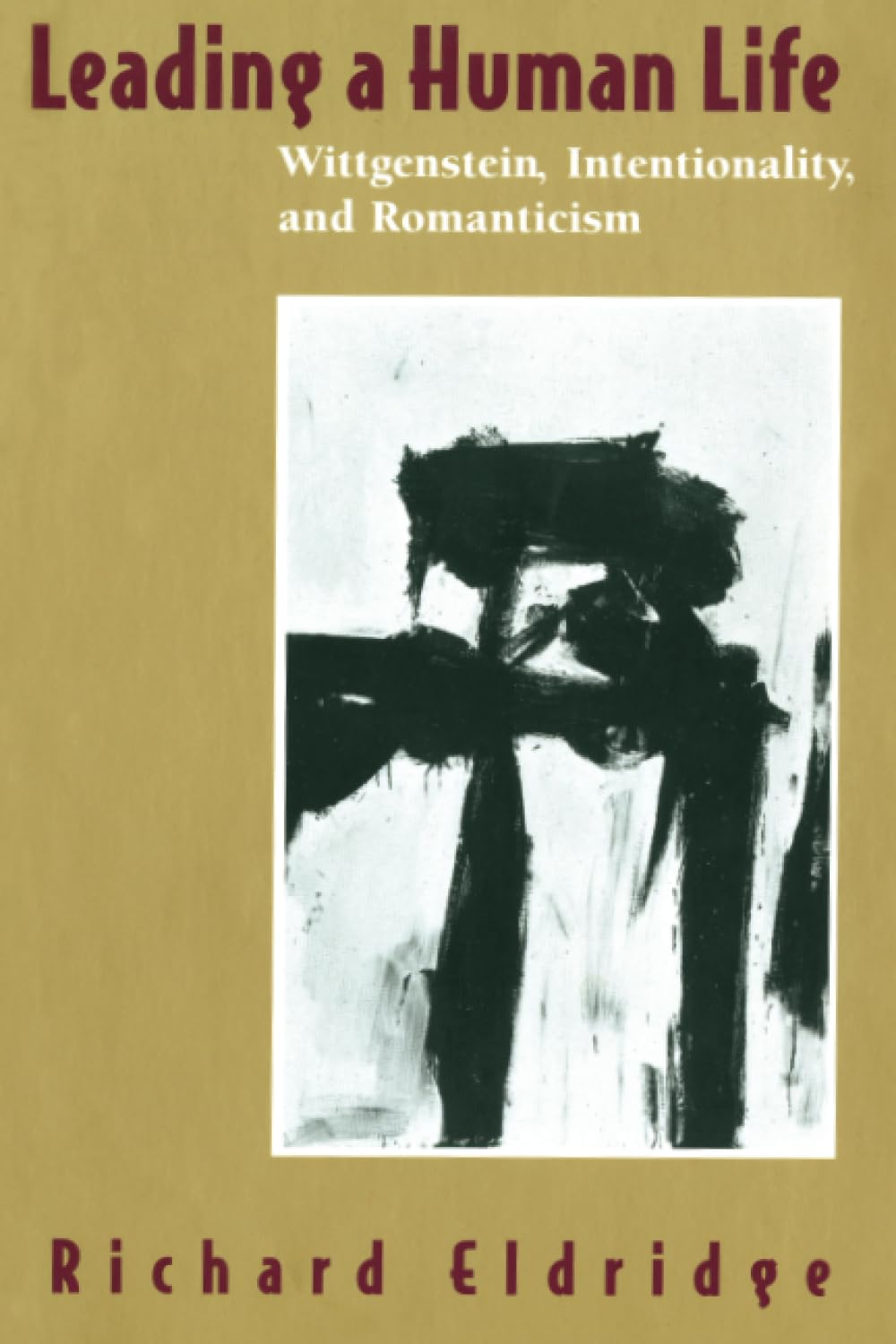 Leading a Human Life: Wittgenstein, Intentionality, and Romanticism