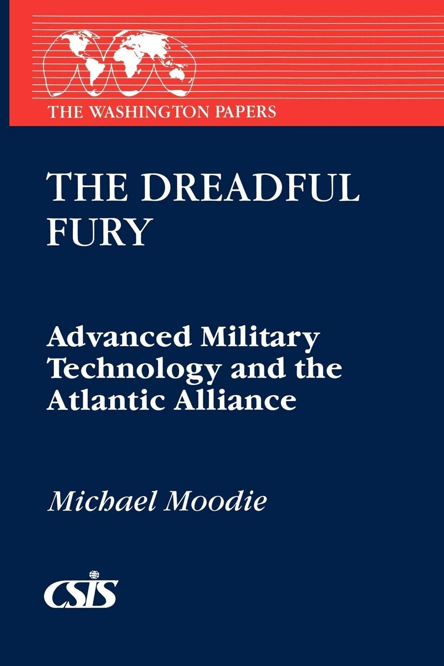 The Dreadful Fury: Advanced Military Technology and the Atlantic Alliance (The Washington Papers)