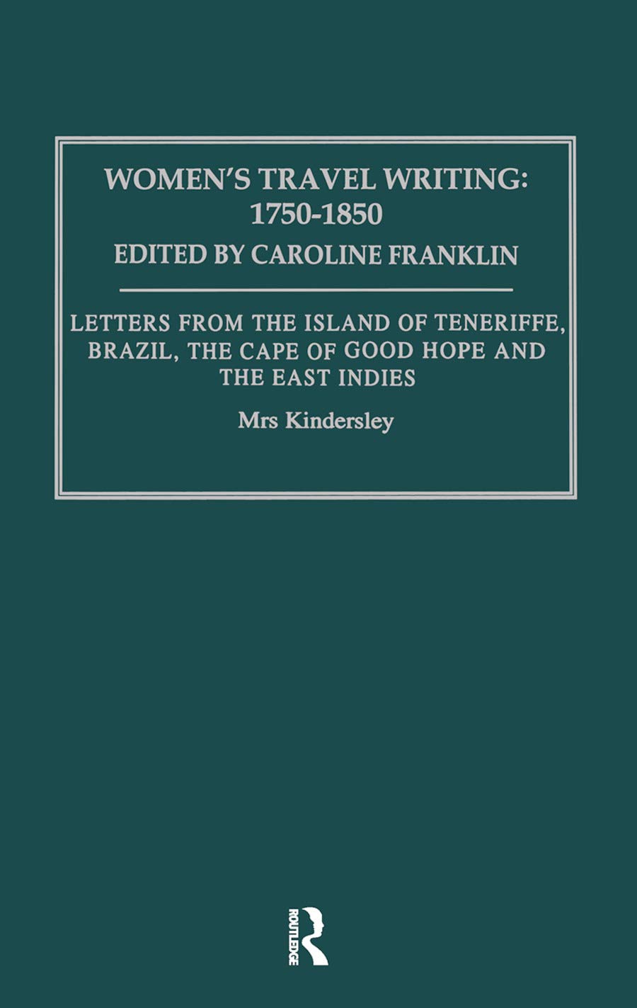 Womens Travel Writing 1750-185: Mrs Kindersley (Women's Travel Writing: 1750-1850, 5)