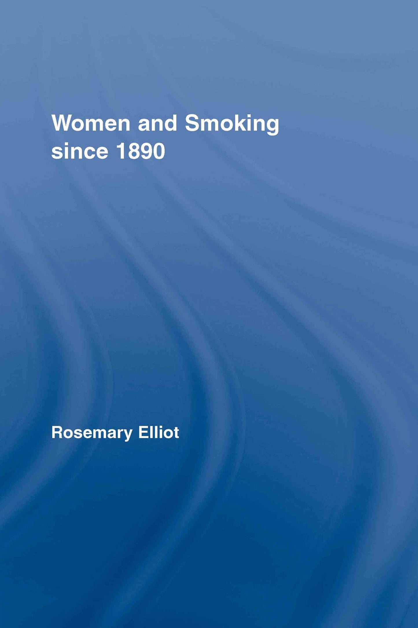 Women and Smoking since 1890 (Routledge Studies in the Social History of Medicine)