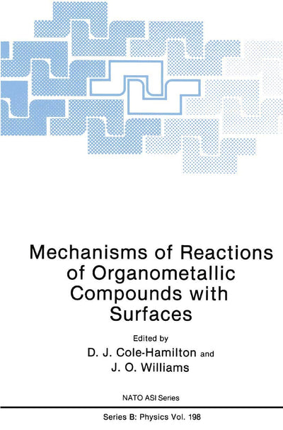Mechanisms of Reactions of Organometallic Compounds With Surfaces (NATO Science Series: B: Physics, Volume 198)