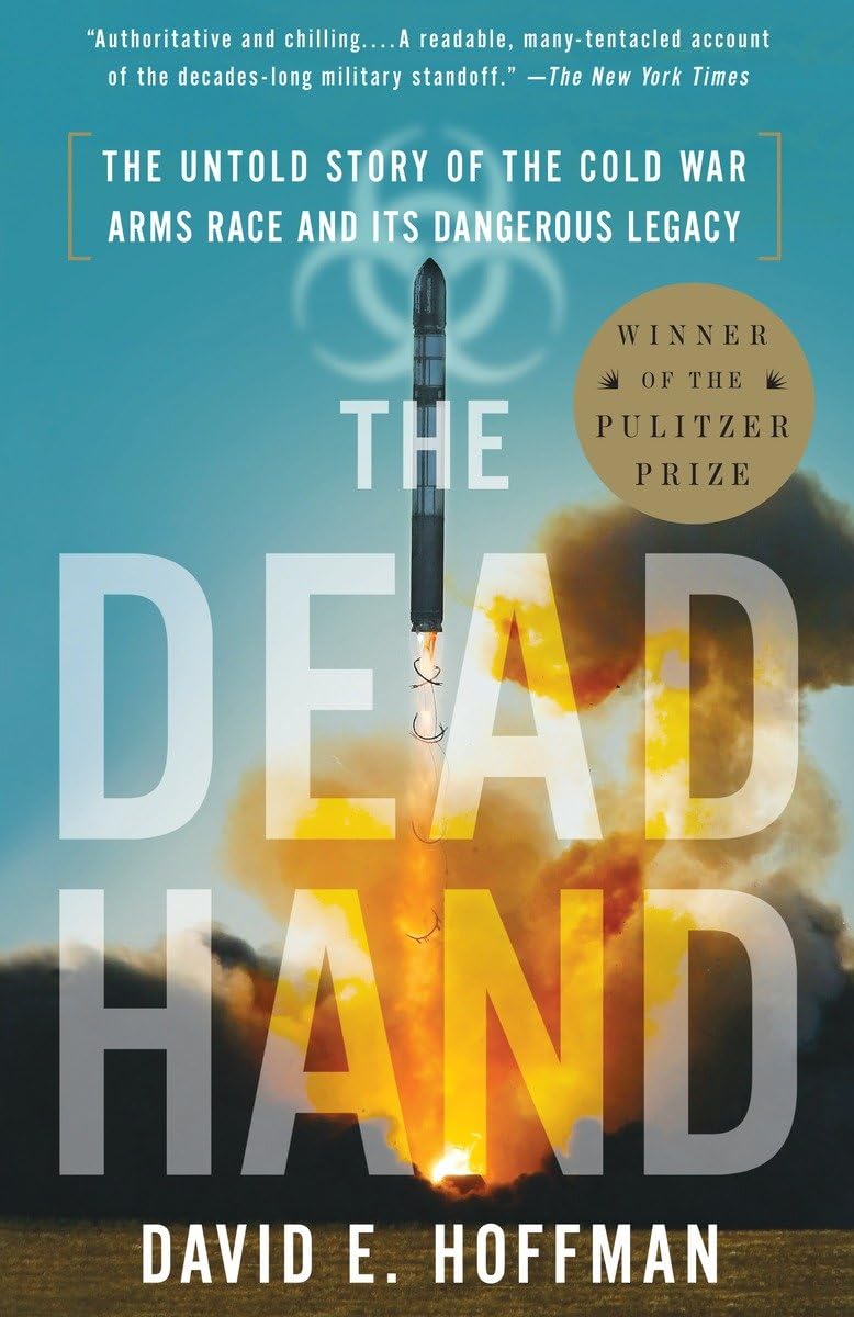 The Dead Hand: The Untold Story of the Cold War Arms Race an