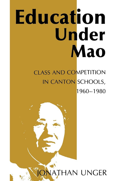 Education Under Mao: Class and Competition in Canton Schools, 1960-1980