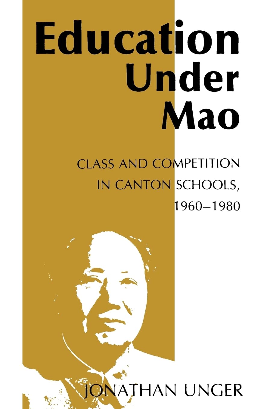 Education Under Mao: Class and Competition in Canton Schools, 1960-1980