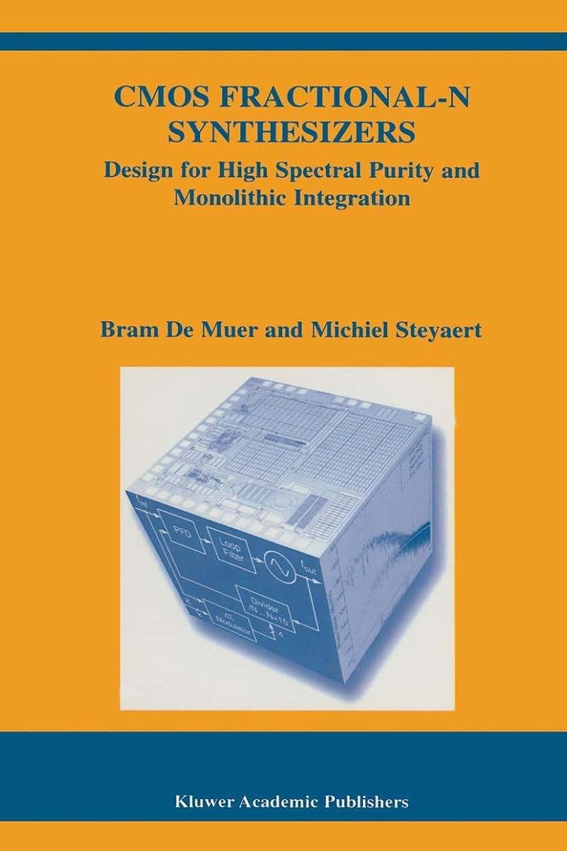 CMOS Fractional-N Synthesizers: Design for High Spectral Purity and Monolithic Integration (The Springer International Series in Engineering and Computer Science, 724)
