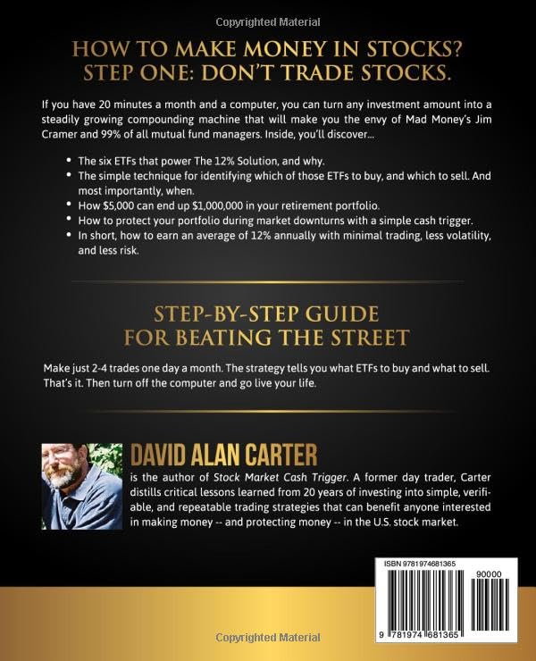 The 12% Solution: Earn A 12% Average Annual Return On Your Money, Beating The S&P 500, Mad Moneys Jim Cramer, And 99% Of All Mutual Fund Managers... By Making 2-4 Trades Per Month