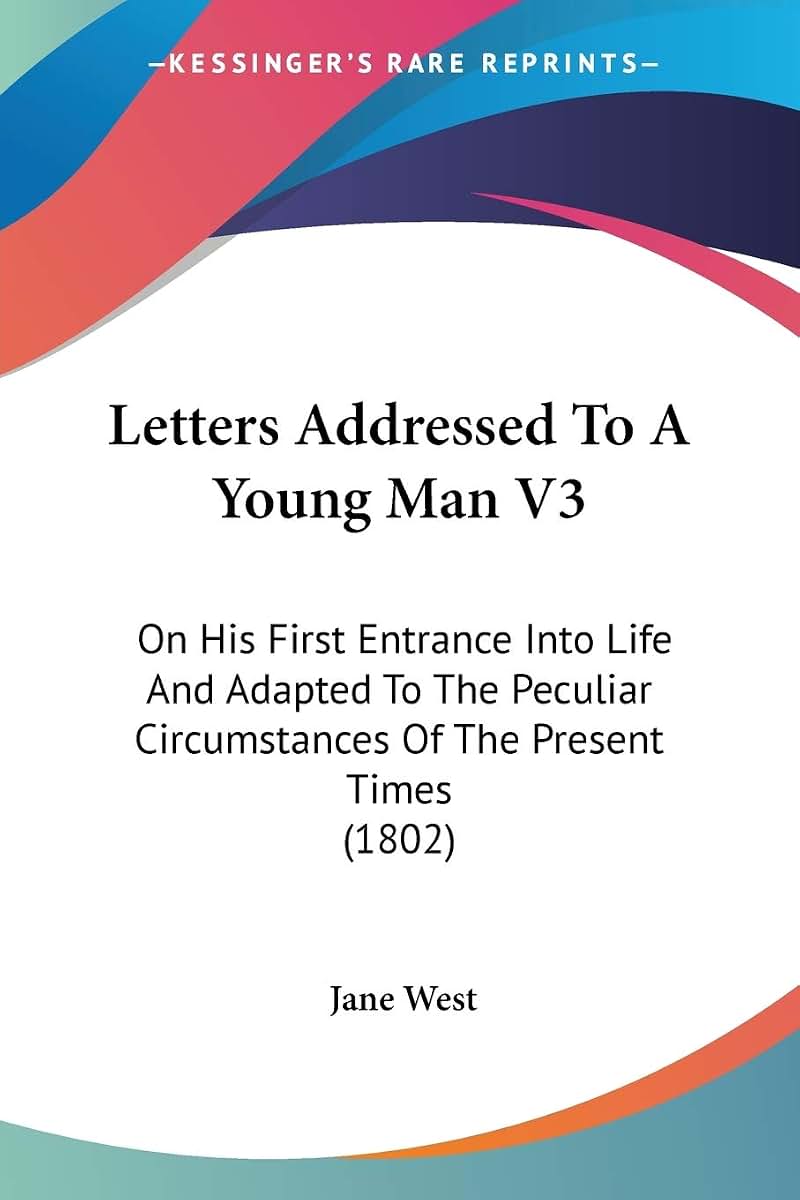 Letters Addressed To A Young Man V3: On His First Entrance Into Life And Adapted To The Peculiar Circumstances Of The Present Times (1802)