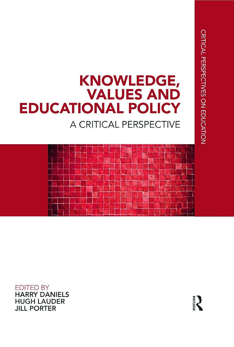 Knowledge, Values and Educational Policy (Critical Perspectives on Education)