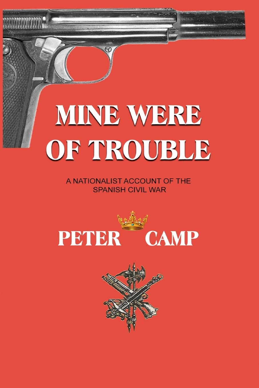 Mine Were of Trouble: A Nationalist Account of the Spanish Civil War