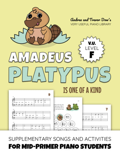 Amadeus Platypus is One of a Kind, V. U. Level F: Supplementary Songs and Activities for Mid-Primer Piano Students (Andrea and Trevor Dow's Very Useful Piano Library)