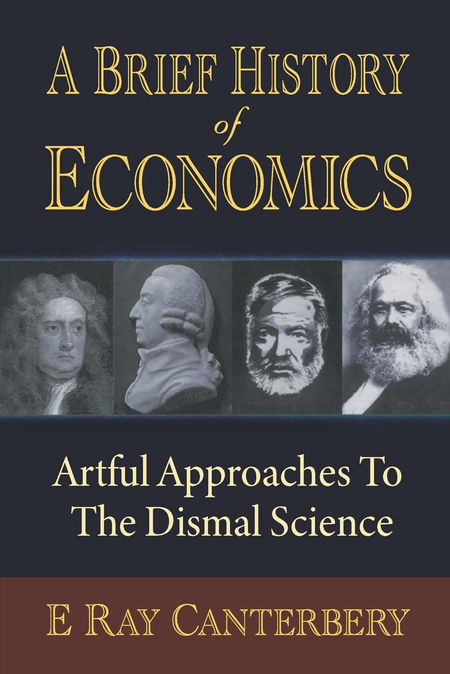 Brief History of Economics, A: Artful Approaches to the Dismal Science