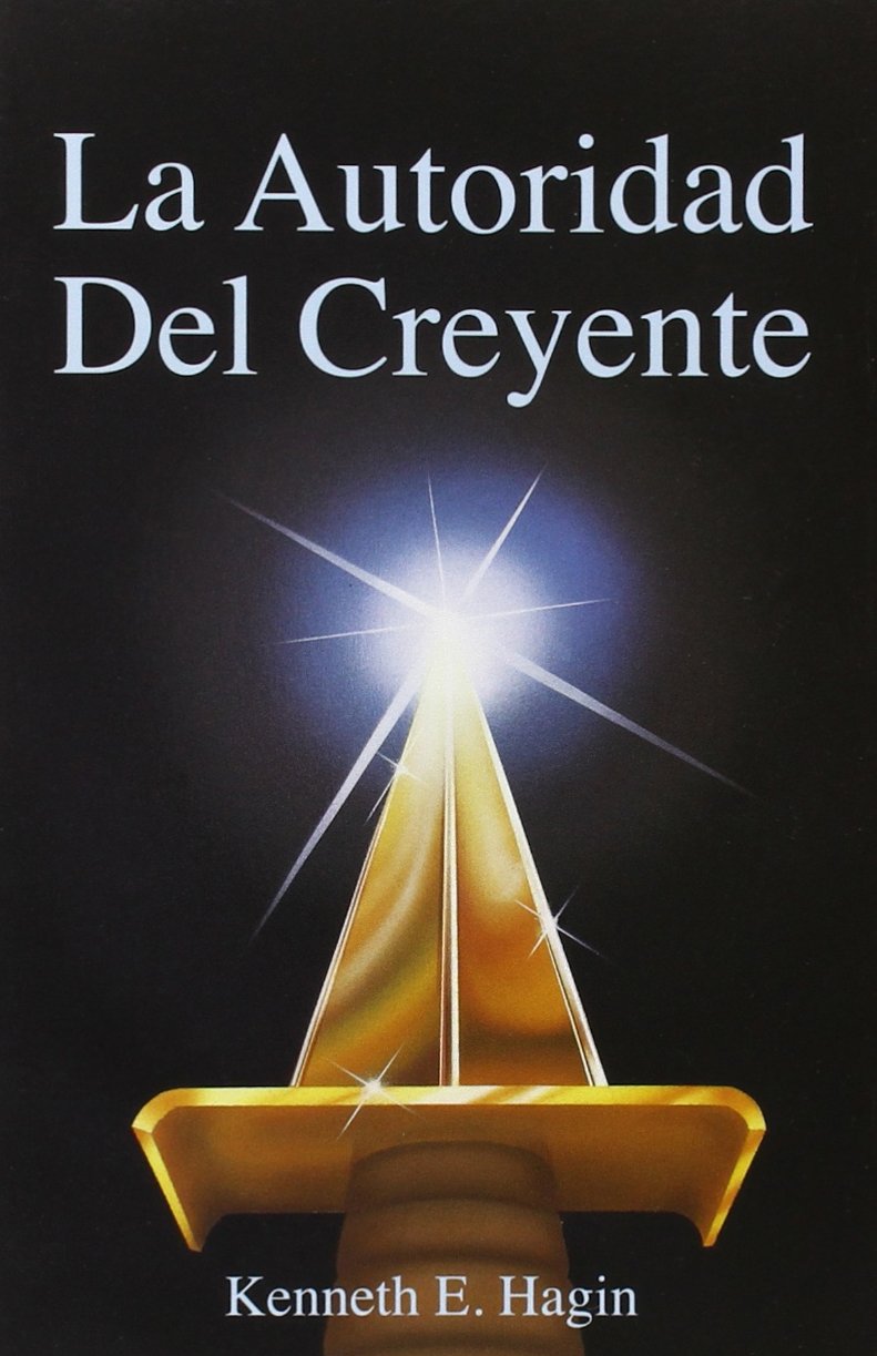 La Autoridad del Creyente: (The Believer's Authority - Spanish) (Spanish Edition)