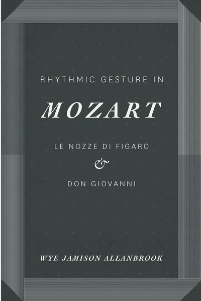 Rhythmic Gesture in Mozart: Le Nozze di Figaro and Don Giova