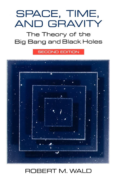 Space, Time, and Gravity: The Theory of the Big Bang and Black Holes