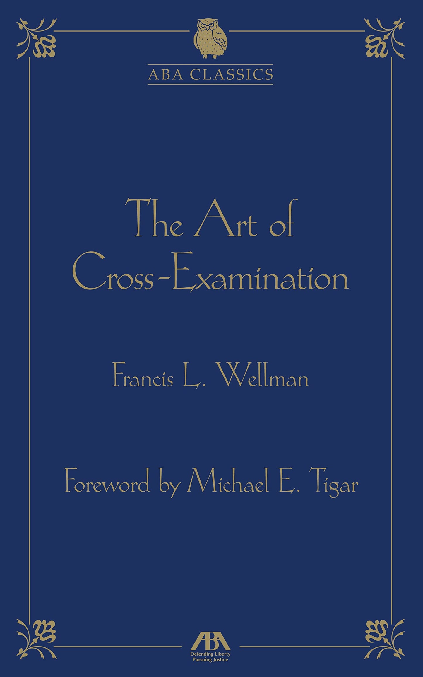 The Art of Cross Examination (ABA Classics)