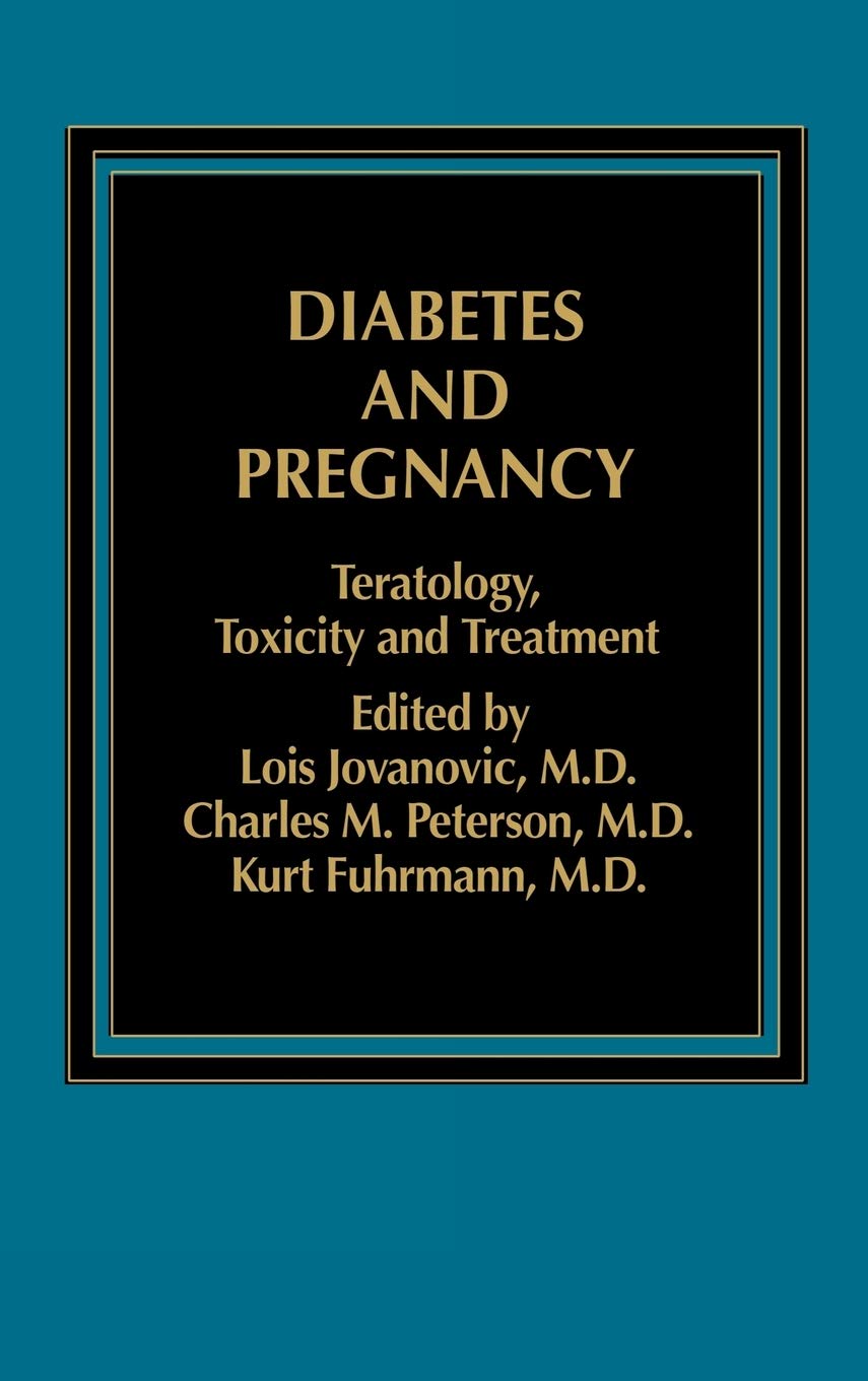 Diabetes and Pregnancy: Teratology, Toxicity and Treatment