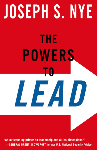 The Powers to Lead by Nye Jr., Joseph