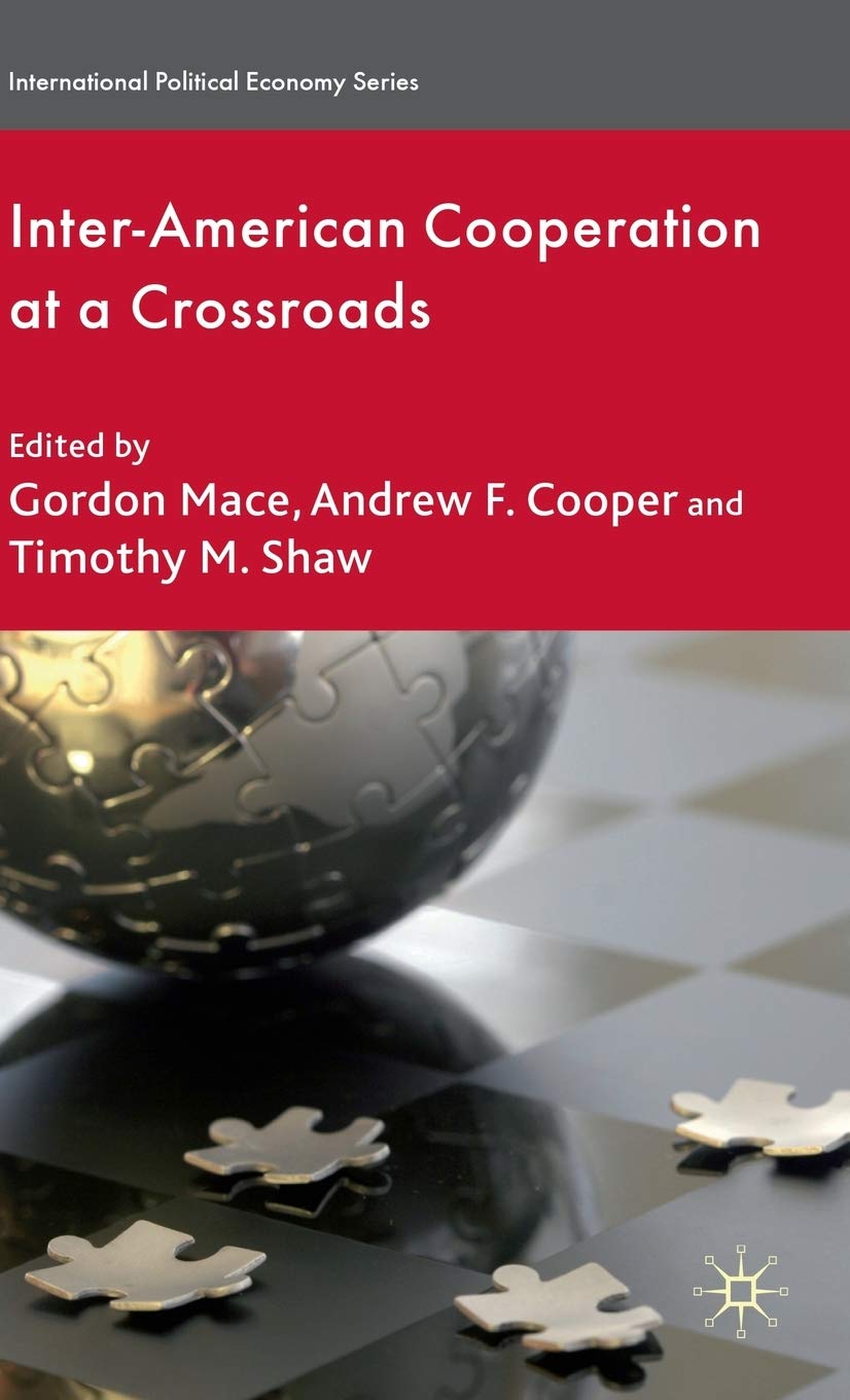 Inter-American Cooperation at a Crossroads (International Political Economy Series)