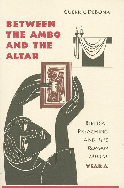 Between the Ambo and the Altar: Biblical Preaching and The Roman Missal, Year A