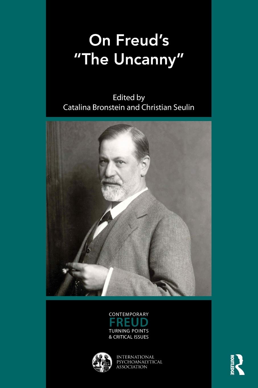 On Freuds The Uncanny (The International Psychoanalytical Association Contemporary Freud Turning Points and Critical Issues Series)