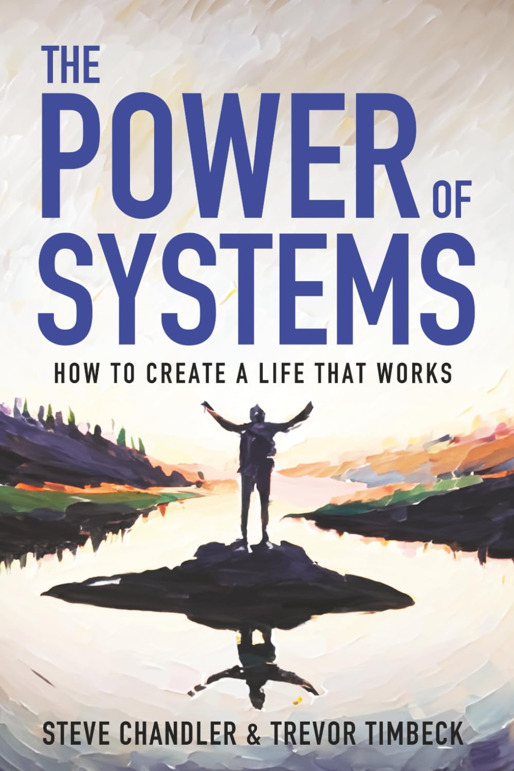 The Power of Systems: How to Create a Life that Works