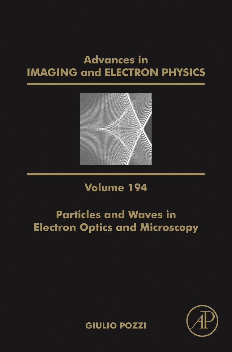 Particles and Waves in Electron Optics and Microscopy, Volume 194 (Advances in Imaging and Electron Physics)