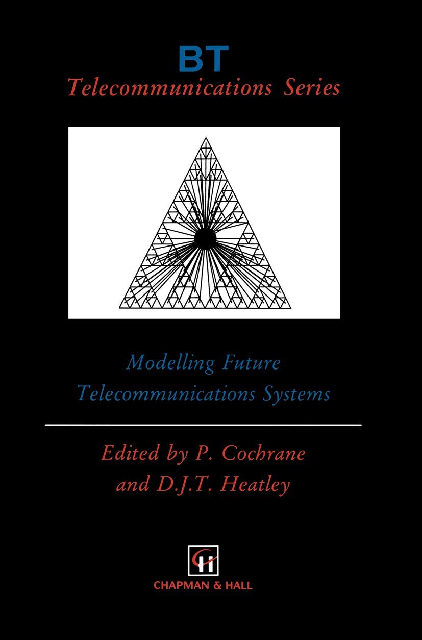 Modelling Future Telecommunications Systems (BT Telecommunications Series, 7)
