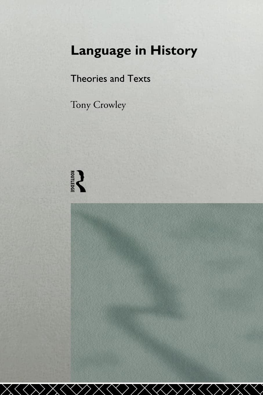 Language in History: Theories and Texts (The Politics of Language)