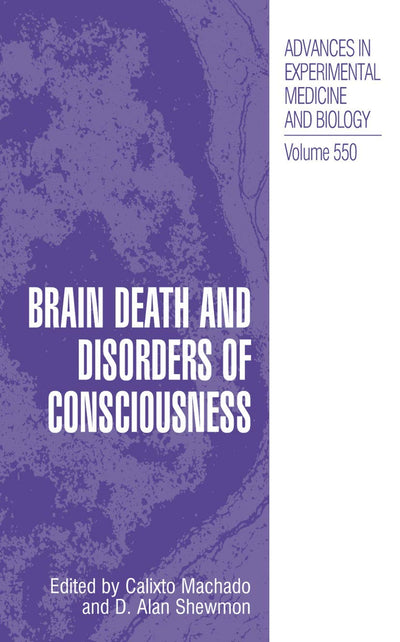 Brain Death and Disorders of Consciousness (Advances in Experimental Medicine and Biology, 550)