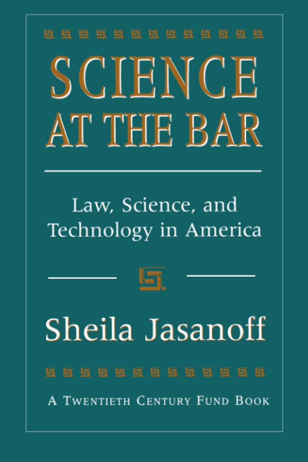 Science at the Bar: Law, Science, and Technology in America