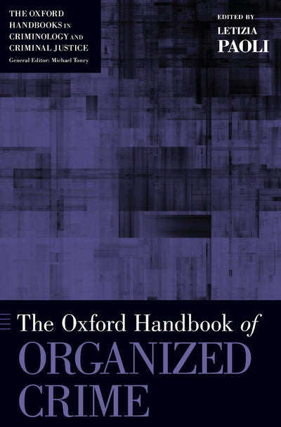 The Oxford Handbook of Organized Crime (Oxford Handbooks)