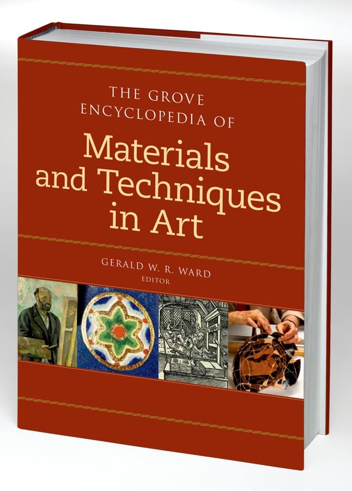 The Grove Encyclopedia of Materials & Techniques in Art by W