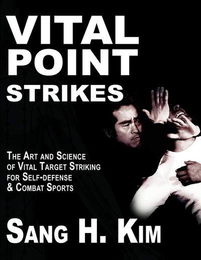 Vital Point Strikes: The Art & Science of Striking Vital Tar