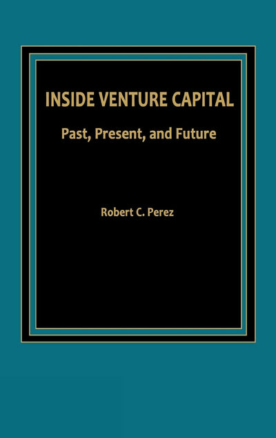 Inside Venture Capital: Past, Present, and Future