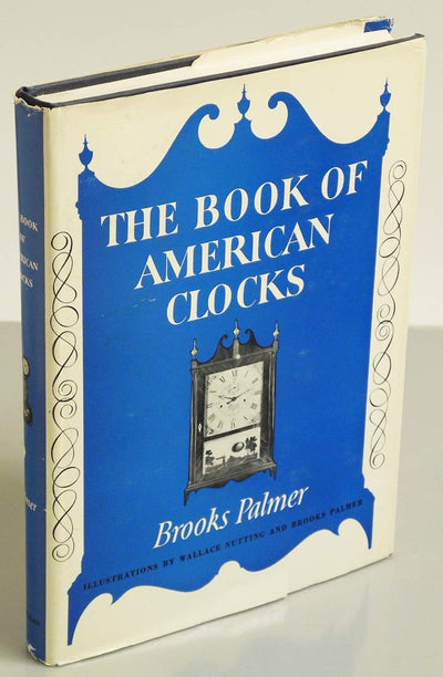The Book of American Clocks (With 312 Illustrations)