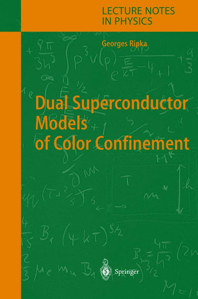 Dual Superconductor Models of Color Confinement (Lecture Notes in Physics, 639)